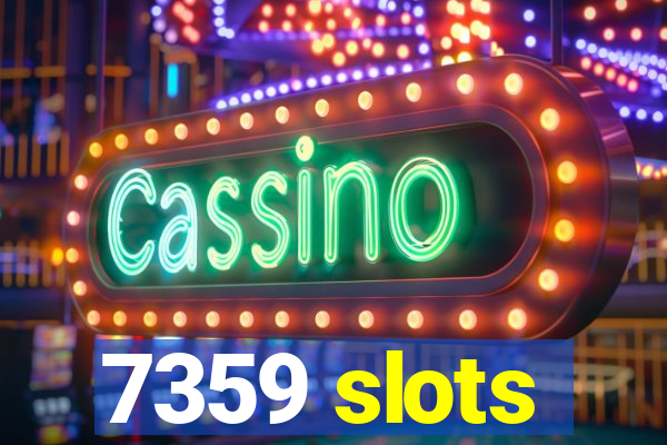 7359 slots